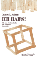 Ich Hab's!: Wie Man Denkblockaden Mit Phantasie Uberwindet