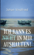 Ich kann es (nicht) in mir aushalten