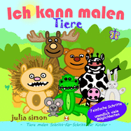 Ich kann Tiere malen: Tiere malen f?r Kinder Schritt-f?r-Schritt