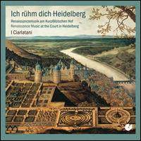 Ich rhm dich Heidelberg - Armin Gottstein (baritone); Christiane Michel-Ostertun (virginal); Elke Kleinert (recorder); I Ciarlatani;...