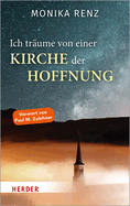Ich Traume Von Einer Kirche Der Hoffnung