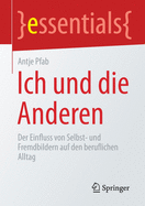 Ich Und Die Anderen: Der Einfluss Von Selbst- Und Fremdbildern Auf Den Beruflichen Alltag