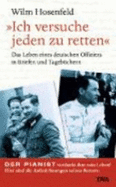 "Ich versuche jeden zu retten" : das Leben eines deutschen Offiziers in Briefen und Tagebchern