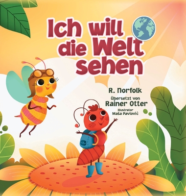 Ich will die Welt sehen - Norfolk, R, and Otter, Rainer (Translated by)