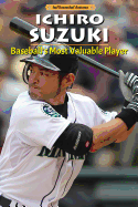 Ichiro Suzuki: Baseball's Most Valuable Player