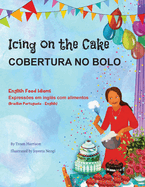 Icing on the Cake - English Food Idioms (Brazilian Portuguese-English): Cobertura No Bolo