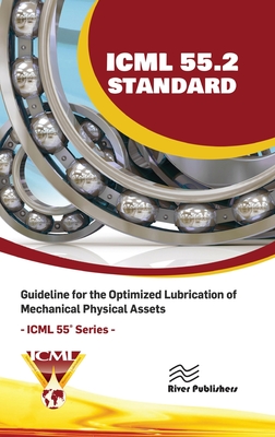 ICML 55.2 - Guideline for the Optimized Lubrication of Mechanical Physical Assets - The International Council for Machinery