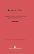 Icon and Idea: The Function of Art in the Development of Human Consciousness - Read, Herbert, Sir
