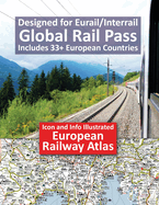 Icon and Info Illustrated European Railway Atlas: Designed for Eurail/Interrail Global Rail Pass - Includes 33+ European Countries