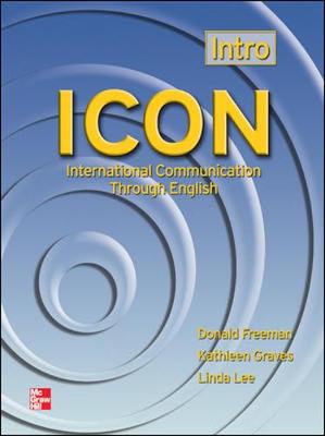 ICON, International Communication Through English: Intro Students Book - Lee, Linda, and Freeman, Donald, and Graves, Kathleen