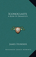 Iconoclasts: A Book Of Dramatists