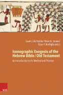 Iconographic Exegesis of the Hebrew Bible / Old Testament: An Introduction to Its Theory, Method, and Practice