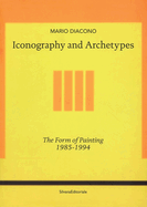 Iconography and Archetypes: The Form of Painting 1985-1994