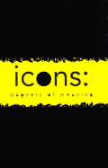 Icons: Magnets of Meaning