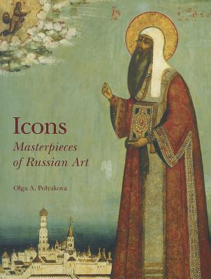 Icons: Masterpieces of Russian Art - Polyakova, Olga A