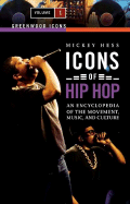 Icons of Hip Hop [2 Volumes]: An Encyclopedia of the Movement, Music, and Culture - Hess, Mickey (Editor)