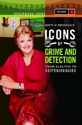 Icons of Mystery and Crime Detection [2 Volumes]: From Sleuths to Superheroes - Brunsdale, Mitzi M
