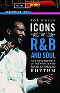 Icons of R&B and Soul: An Encyclopedia of the Artists Who Revolutionized Rhythm, Volume 1