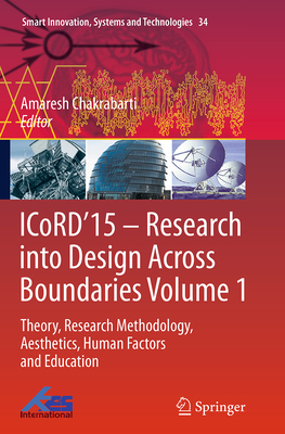 Icord'15 - Research Into Design Across Boundaries Volume 1: Theory, Research Methodology, Aesthetics, Human Factors and Education - Chakrabarti, Amaresh (Editor)