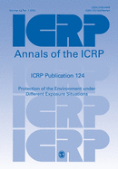 ICRP Publication 124: Protection of the Environment Under Different Exposure Situations