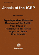ICRP Publication 67: Age-dependent Doses to Members of the Public from Intake of Radionuclides: Part 2 Ingestion Dose Coefficients