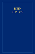 ICSID Reports, Volume 14: Reports of Cases Decided Under the Convention on the Settlement of Investment Disputes Between States and Nationals of Other States, 1965 and Related Decisions on International Protection of Investments