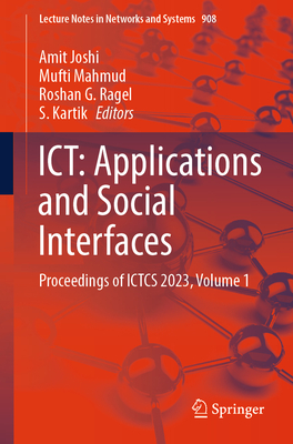 ICT: Applications and Social Interfaces: Proceedings of ICTCS 2023, Volume 1 - Joshi, Amit (Editor), and Mahmud, Mufti (Editor), and Ragel, Roshan G. (Editor)