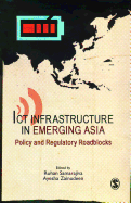 ICT Infrastructure in Emerging Asia: Policy and Regulatory Roadblocks