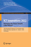 ICT Innovations 2022. Reshaping the Future Towards a New Normal: 14th International Conference, ICT Innovations 2022, Skopje, Macedonia, September 29 - October 1, 2022, Proceedings
