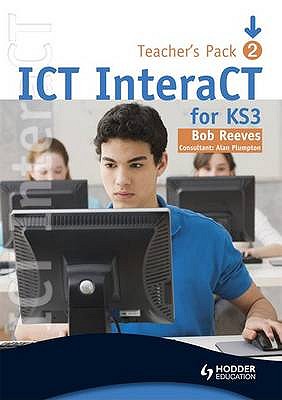 ICT InteraCT for Key Stage 3 - Teacher Pack 2 - Reeves, Bob