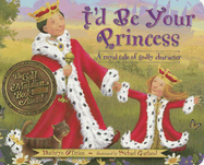 I'd Be Your Princess: A Royal Tale of Godly Character - O'Brien, Kathryn
