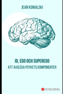 ID, Ego och Superego: Att Avslja Psykets Komponenter