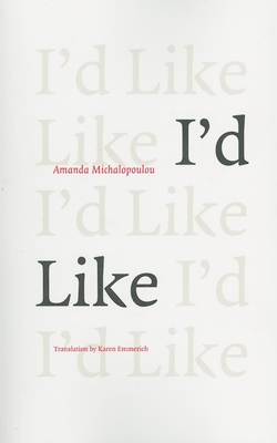 I'd Like - Michalopoulou, Amanda, and Emmerich, Karen (Translated by)