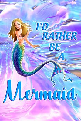 I'd Rather Be a Mermaid - Watts, Erik