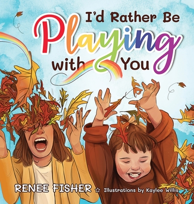 I'd Rather Be Playing with You - Fisher, Renee