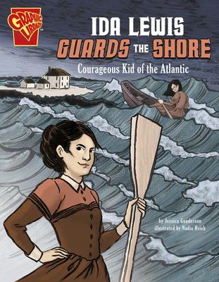 Ida Lewis Guards the Shore: Courageous Kid of the Atlantic - Gunderson, Jessica