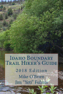 Idaho Boundary Trail Hiker's Guide: 2018 Edition