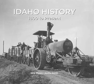 Idaho History 1800 to Present - Smith, Justin, and Myers, Skip