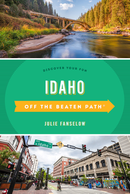 Idaho Off the Beaten Path(r): Discover Your Fun - Fanselow, Julie