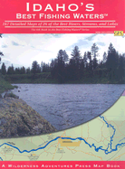 Idaho's Best Fishing Waters: 167 Detailed Maps of 26 of the Best Rivers and Streams