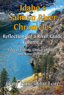 Idaho's Salmon River Chronicles Reflection of a River Guide: Tales of Fishing, Chukar Hunting, and Natural History - Gary Lane's Oar Lore