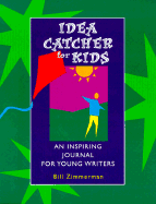 Idea Catcher for Kids: An Inspiring Journal for Young Writers - Zimmerman, Bill