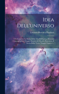 Idea Dell'universo: Che Contiene La Storia Della Vita Dell'uomo, Elementi Cosmographici, Viaggio Estatico Al Mondo Planetario, E Storia Della Terra. Viaggio Estatico ...