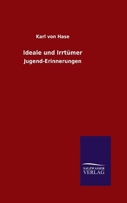 Ideale und Irrtmer - Hase, Karl Von