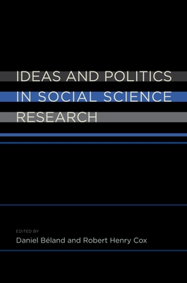 Ideas and Politics in Social Science Research - Bland, Daniel (Editor), and Cox, Robert Henry (Editor)