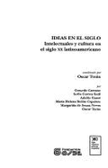 Ideas En El Siglo: Intelectuales y Cultura En El Siglo XX Latinoamericano