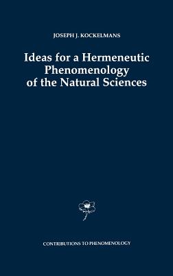 Ideas for a Hermeneutic Phenomenology of the Natural Sciences - Kockelmans, J J