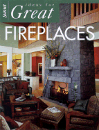 Ideas for Great Fireplaces - Bix, Cynthia Overbeck, and Sunset Publishing (Creator)