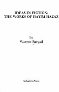 Ideas in Fiction: The Works of Hayim Hazaz