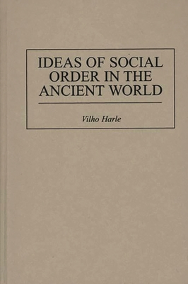 Ideas of Social Order in the Ancient World - Harle, Vilho